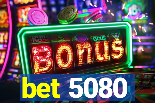 bet 5080